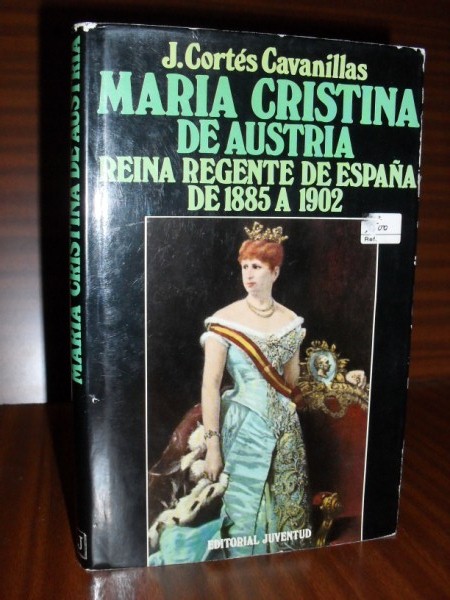MARA CRISTINA DE AUSTRIA. Reina Regente de Espaa de 1885 a 1902